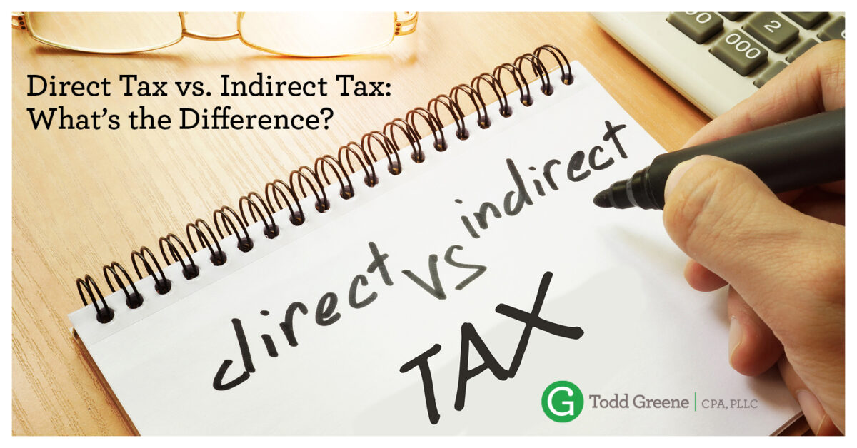 Direct Tax Vs. Indirect Tax: What’s The Difference? - Todd Greene